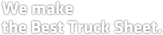 We make the Best Truck Sheet.